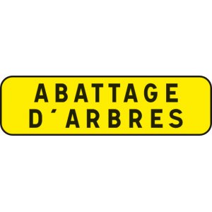 Panneau jaune ABATTAGE D'ARBRES